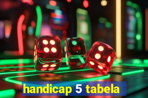 handicap 5 tabela